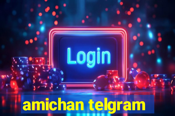 amichan telgram